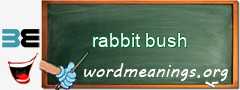 WordMeaning blackboard for rabbit bush
